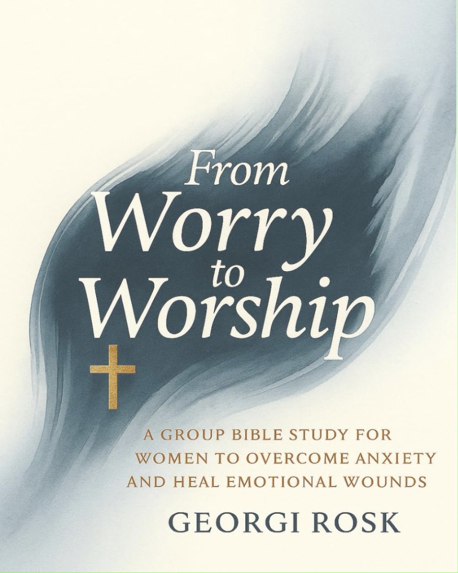 Cover of From Worry to Worship: A Group Bible Study for Women to Overcome Anxiety and Heal Emotional Wounds